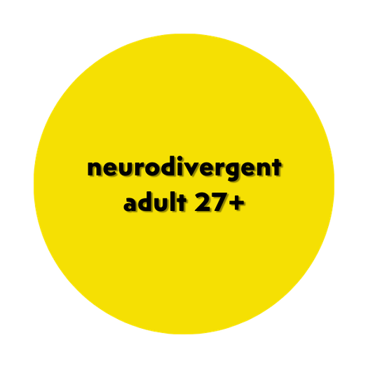 Neurodivergent adult aged 27+